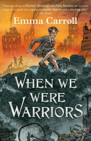 When We Were Warriors by Emma Carroll