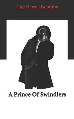 A Prince Of Swindlers by Guy Newell Boothby