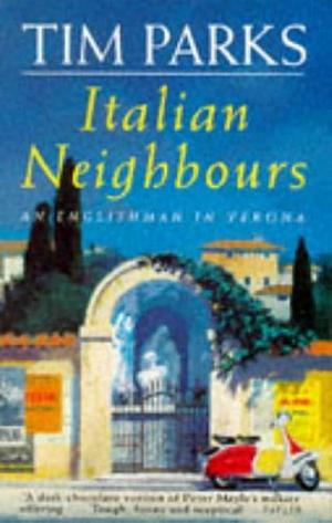 Italian Neighbours by Tim Parks, Tim Parks