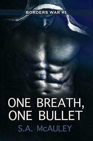 One Breath, One Bullet by S.A. McAuley