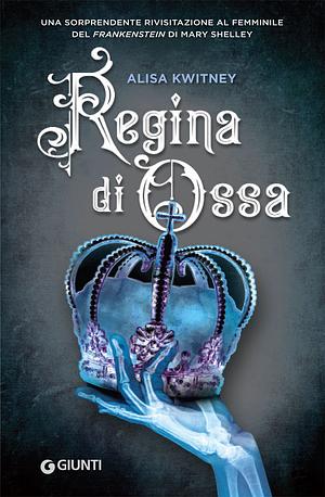 Regina di Ossa by Alisa Kwitney