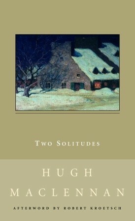 Two Solitudes by Hugh MacLennan, Robert Kroetsch