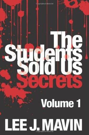 The Students Sold Us Secrets by Sam Webb Pryor, Lee J. Mavin, Lee J. Mavin