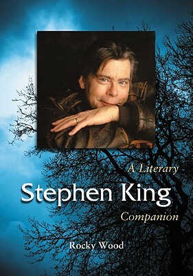 Stephen King: A Literary Companion by Rocky Wood
