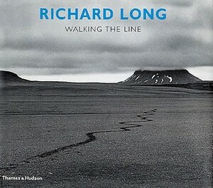 Richard Long: Walking the Line by Denise Hooker, Richard Long