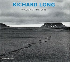 Richard Long: Walking the Line by Richard Long, Denise Hooker