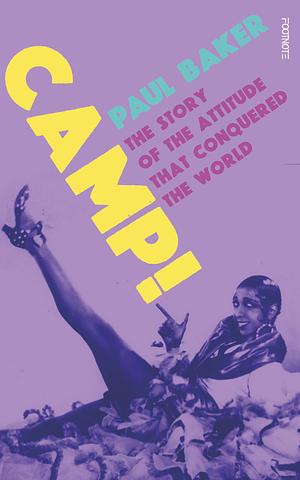 Camp!: The Story of the Attitude that Conquered the World by Paul Baker