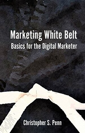 Marketing White Belt by Michelle Wolverton, Christopher Penn