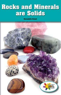 Rocks and Minerals Are Solids by Bernadette Brexel