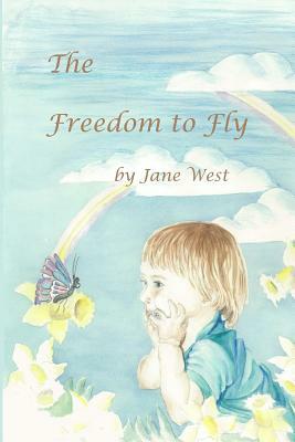 Freedom to Fly by Jane West