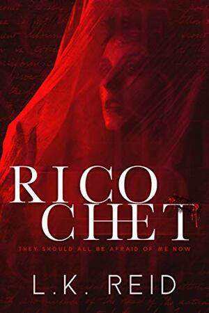 Ricochet by L.K. Reid
