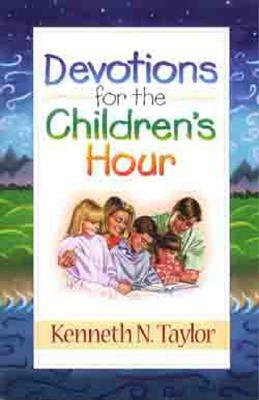 Devotions for the Childrens Hour by Kenneth N. Taylor