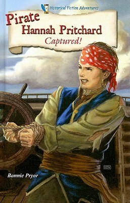 Pirate Hannah Pritchard: Captured! by Bonnie Pryor
