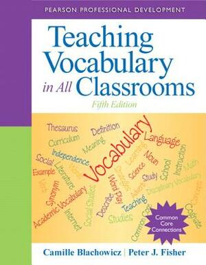 Teaching Vocabulary in All Classrooms by Camille Blachowicz, Peter Fisher