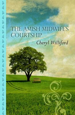 The Amish Midwife's Courtship by Cheryl Williford