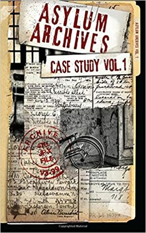 Asylum Archives Case Study Vol. 1: True Accounts from the Insane by David Farland, Richard Dutcher, Jaron Briggs