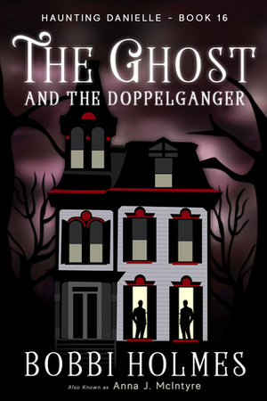 The Ghost and the Doppelganger by Bobbi Holmes