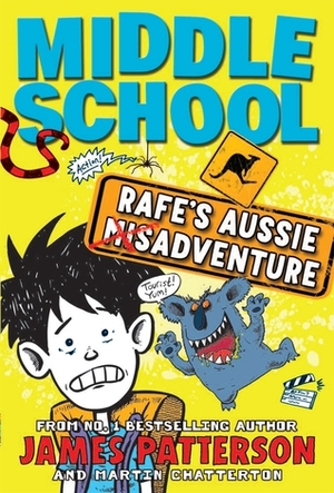 Middle School: Rafe's Aussie Adventure by Martin Ed Chatterton, James Patterson