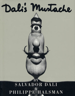 Dalí's Mustache by Salvador Dalí, Philippe Halsman