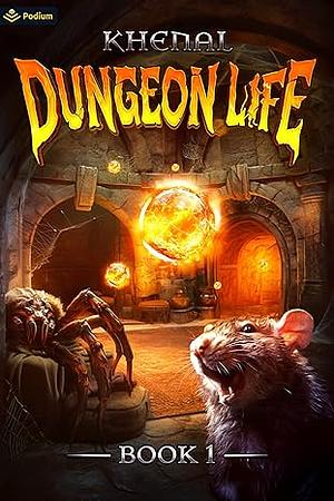 Dungeon Life: An Isekai LitRPG by Khenal