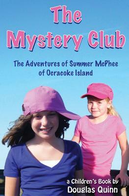 The Adventures of Summer McPhee of Ocracoke Island--The Mystery Club by Douglas Quinn