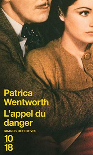 L'Appel du danger by Patricia Wentworth
