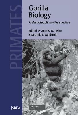 Gorilla Biology: A Multidisciplinary Perspective by 