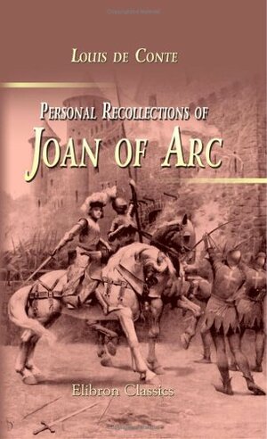 Personal Recollections of Joan of Arc: By the Sieur Louis de Conte by Mark Twain