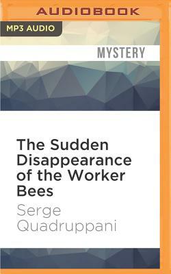 The Sudden Disappearance of the Worker Bees: A Thriller by Serge Quadruppani