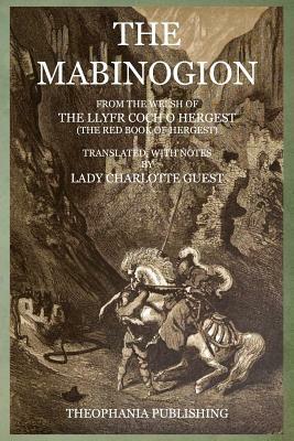 The Mabinogion: From the Welsh of The Llyfr Coch O Hergest by Charlotte Guest