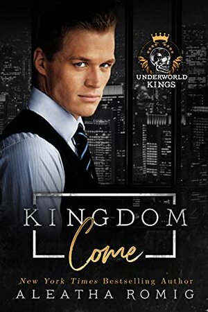 Kingdom Come by Aleatha Romig