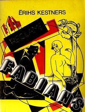 Fabians: stāsts par kādu morālistu by Velta Balode, Erich Kästner, Erich Kästner