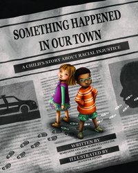 Something Happened in Our Town: A Child's Story about Racial Injustice by Ann Hazzard, Marianne Celano, Marietta Collins