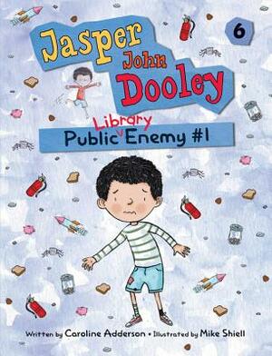 Jasper John Dooley: Public Library Enemy #1 by Caroline Adderson