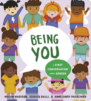 Being You: A First Conversation about Gender by Jessica Ralli, Megan Madison