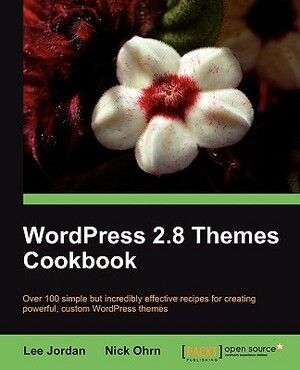 Wordpress 2.8 Themes Cookbook by Nick Ohrn, Lee Jordan