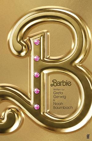Barbie (Screenplay) by Noah Baumbach, Greta Gerwig