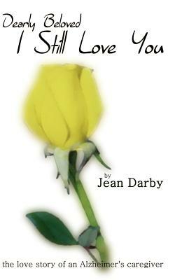 I Still Love You: The Love Story of an Alzheimer's Caregiver by Jean Darby