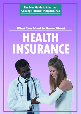 What You Need to Know about Health Insurance by Carol Hand