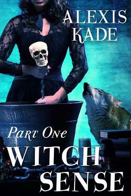 Witch Sense: Part One by Alexis Kade