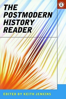 The Postmodern History Reader by Keith Jenkins