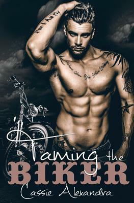 Taming The Biker by Cassie Alexandra