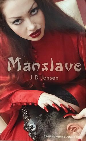 Manslave by J. D. Jensen