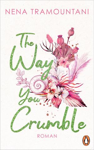 The Way You Crumble by Nena Tramountani