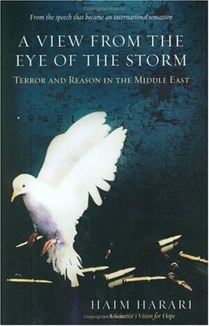 A View from the Eye of the Storm: Terror and Reason in the Middle East by Haim Harari