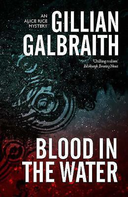 Blood in the Water: An Alice Rice Mystery by Gillian Galbraith