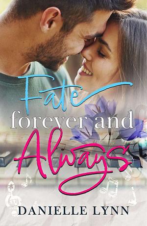 Fate Forever and Always  by Danielle Lynn