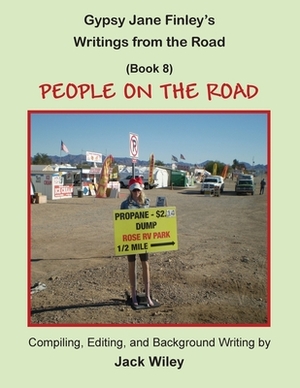 Gypsy Jane Finley's Writings from the Road: People on the Road: (Book 8) by Jack Wiley