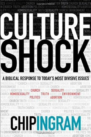 Culture Shock: A Biblical Response to Today's Most Divisive Issues by Chip Ingram