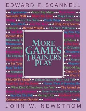 More Games Trainers Play by John W. Newstrom, Edward E. Scannell